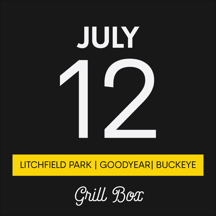 July 12th | Grill Box | Litchfield Park/Goodyear/Buckeye