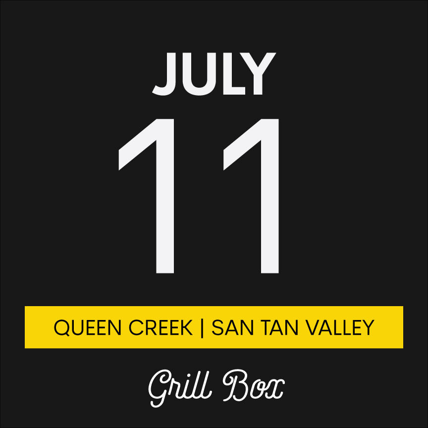 July 11th | Grill Box | Queen Creek/San Tan Valley