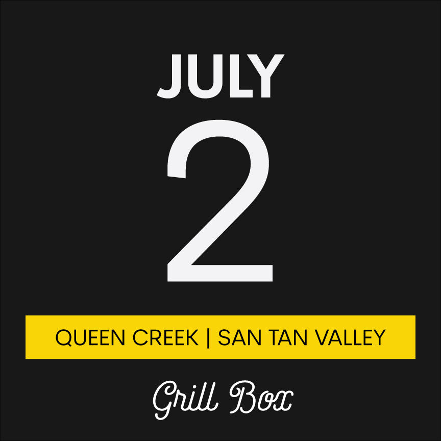 July 2nd | Grill Box | Queen Creek/San Tan Valley