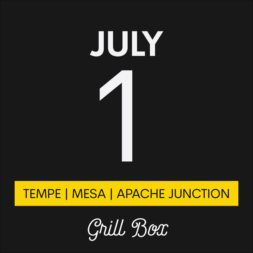 July 1st | Grill Box | Tempe/Mesa/Apache Junction